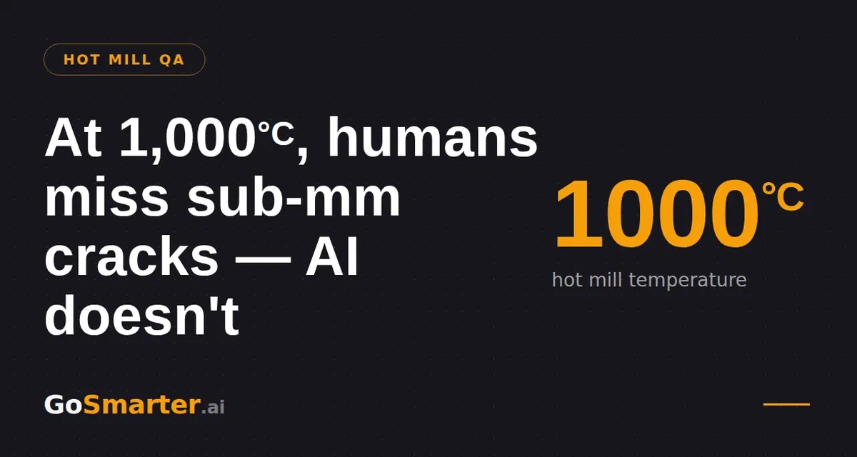 1,000 degrees is Hell on Eyes: Let AI Spot the Cracks Your Team (Literally) Can't See