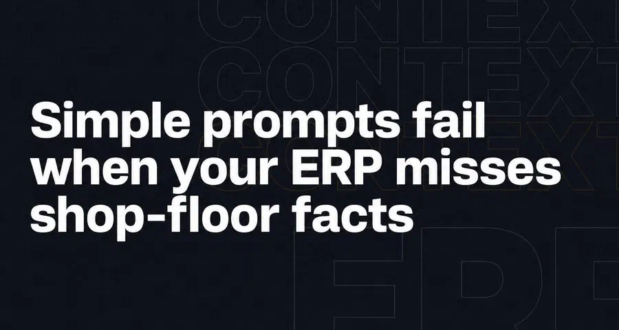 Making Your Dinosaur ERP Act Its Age: Why "Context" Beats Simple Prompting Every Time