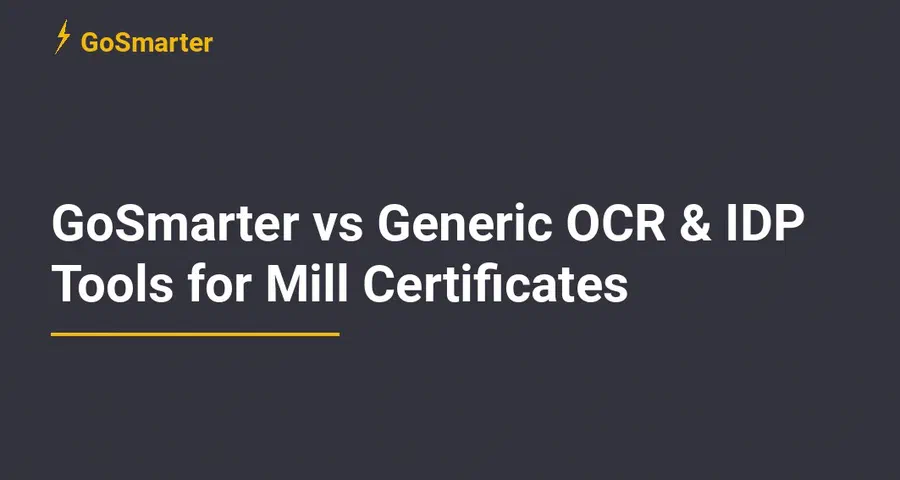 GoSmarter vs Generic OCR/IDP Tools for Mill Certificates: Why Metals-Specific AI Wins