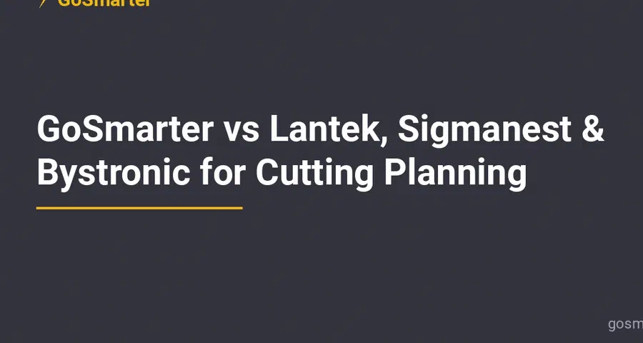 GoSmarter vs Lantek, Sigmanest, and Bystronic for Cutting Planning