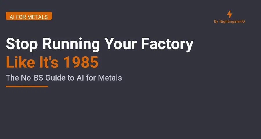 Stop Running Your Factory Like It's 1985: The No-BS Guide to AI for Metals