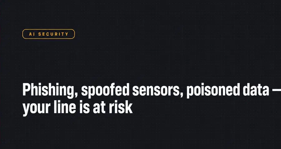 Secure AF: How to Stop Hackers from Messing with Your Factory’s AI