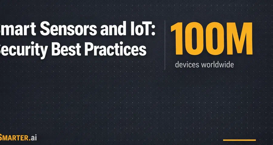 Smart Sensors and IoT: Security Best Practices